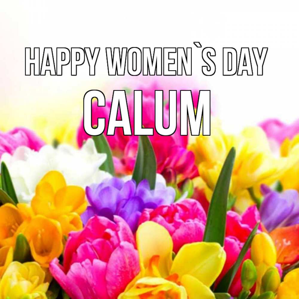 Greetings card с именем, Calum happy women`s day тюльпаны Greetings with text for free download 